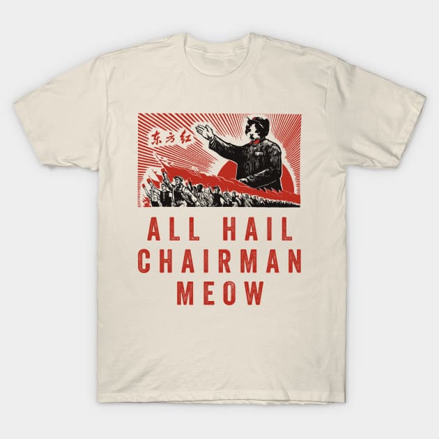 All Hail Chairman Meow T-Shirt by n23tees